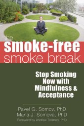 book The Smoke-Free Smoke Break: Stop Smoking Now with Mindfulness and Acceptance