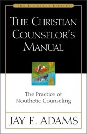 book The Christian Counselor's Manual: The Practice of Nouthetic Counseling