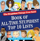 book Stupidest Things Ever Said: Book of All-Time Stupidest Top 10 Lists