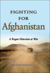 book Fighting for Afghanistan: A Rogue Historian at War