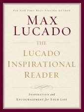 book The Lucado Inspirational Reader: Hope and Encouragement for Your Everyday Life