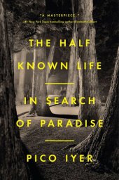 book The Half Known Life: In Search of Paradise