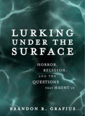 book Lurking Under the Surface: Horror, Religion, and the Questions That Haunt Us