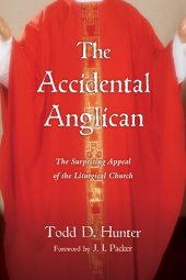 book The Accidental Anglican: The Surprising Appeal of the Liturgical Church