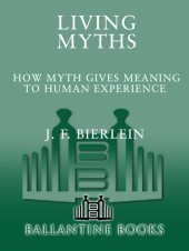 book Living Myths: How Myth Gives Meaning to Human Experience