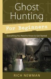 book Ghost Hunting for Beginners: Everything You Need to Know to Get Started