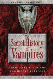 book The Secret History of Vampires: Their Multiple Forms and Hidden Purposes