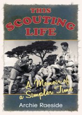 book This Scouting Life: A Memoir of a Simpler Time