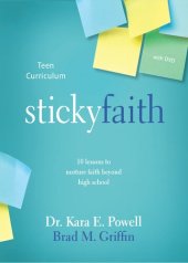 book Sticky Faith Teen Curriculum: 10 Lessons to Nurture Faith Beyond High School