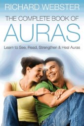 book The Complete Book of Auras: Learn to See, Read, Strengthen & Heal Auras