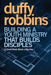 book Building a Youth Ministry that Builds Disciples: A Small Book About a Big Idea