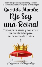 book Querido Mundo: ¡Yo Soy una Reina!--11 días para sanar y construir tu mentalidad para ser la reina de tu vida.