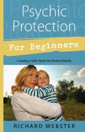 book Psychic Protection for Beginners: Creating a Safe Haven for Home & Family