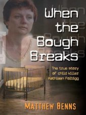 book When The Bough Breaks: The True Story Of Child Killer Kathleen Folbigg