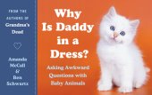 book Why Is Daddy in a Dress?: Asking Awkward Questions with Baby Animals