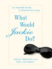 book What Would Jackie Do?: An Inspired Guide to Distinctive Living