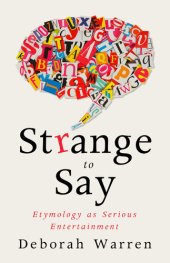 book Strange to Say: Etymology as Serious Entertainment