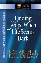 book Finding Hope When Life Seems Dark: Hosea, Micah, Nahum, Habakkuk, and Zephaniah