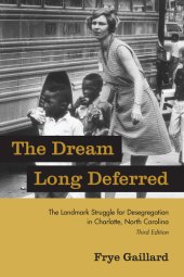 book The Dream Long Deferred: The Landmark Struggle for Desegregation in Charlotte, North Carolina