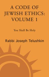 book A Code of Jewish Ethics: Volume 1: You Shall Be Holy