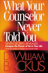 book What Your Counselor Never Told You: Seven Secrets Revealed–Conquer the Power of Sin in Your Life