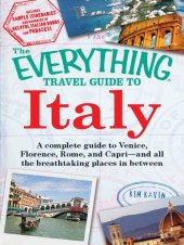 book The Everything Travel Guide to Italy: A complete guide to Venice, Florence, Rome, and Capri - and all the breathtaking places in between