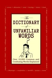 book The Dictionary of Unfamiliar Words: Over 10,000 Common and Confusing Words Explained