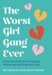 book The Worst Girl Gang Ever: A Survival Guide for Navigating Miscarriage and Pregnancy Loss