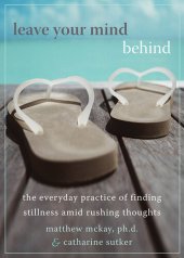 book Leave Your Mind Behind: The Everyday Practice of Finding Stillness Amid Rushing Thoughts