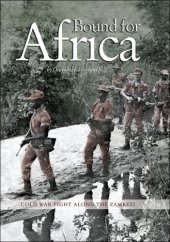 book Bound for Africa: Cold War Fight Along The Zambezi