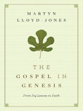 book The Gospel in Genesis: From Fig Leaves to Faith