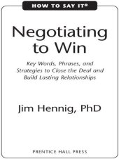 book How to Say It: Negotiating to Win: Key Words, Phrases, and Strategies to Close the Deal and Build Lasting Relationships