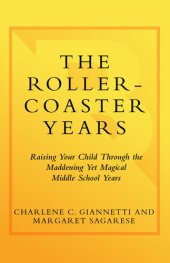 book The Rollercoaster Years: Raising Your Child Through the Maddening Yet Magical Middle School Years