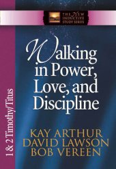 book Walking in Power, Love, and Discipline: 1 & 2 Timothy and Titus