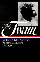 book Mark Twain: Collected Tales, Sketches, Speeches, and Essays Volume 1 1852-1890 (LOA #60)