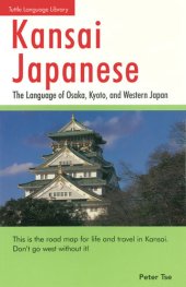 book Kansai Japanese: The Language of Osaka, Kyoto, and Western Japan: This Japanese Phrasebook and Language Guide Teaches the Kansai Dialect