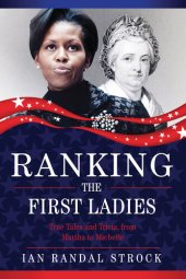 book Ranking the First Ladies: True Tales and Trivia, from Martha to Michelle