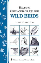 book Helping Orphaned or Injured Wild Birds: Storey's Country Wisdom Bulletin A-210