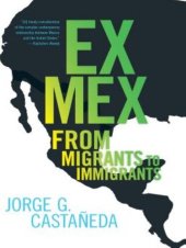 book Ex Mex: From Migrants to Immigrants