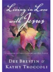 book Living in Love with Jesus: Clothed in the Colors of His Love