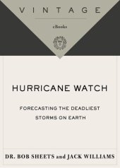 book Hurricane Watch: Forecasting the Deadliest Storms on Earth