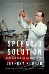 book Splendid Solution: Jonas Salk and the Conquest of Polio