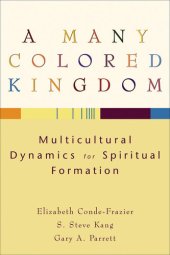 book A Many Colored Kingdom: Multicultural Dynamics for Spiritual Formation