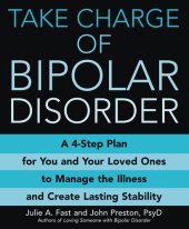 book Take Charge of Bipolar Disorder: A 4-Step Plan for You and Your Loved Ones to Manage the Illness and Create Lasting Stability