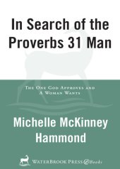 book In Search of the Proverbs 31 Man: The One God Approves and a Woman Wants