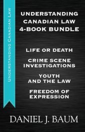 book Understanding Canadian Law Four-Book Bundle: Youth and the Law / Freedom of Expression / Crime Scene Investigations / Life or Death