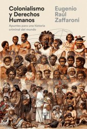 book Colonialismo y Derechos Humanos: Apuntes para una historia criminal del mundo