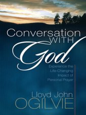 book Conversation with God: Experience the Life-Changing Impact of Personal Prayer