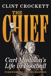 book The Chief: Carl Madison's Life in Football