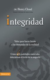 book Integridad: Valor para hacer frente a las demandas de la realidad; Cómo seis cualidades esenciales determinan el éxito de tu negocio